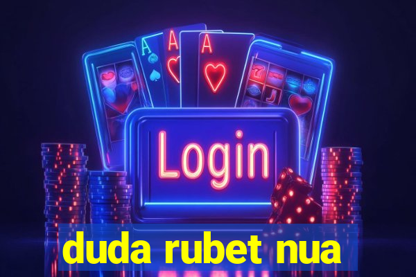 duda rubet nua